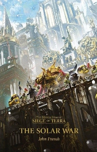 HORUS HERESY: SIEGE OF TERRA - THE SOLAR WAR