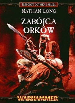 Przygody Gotreka i Felixa Tom VIII - Zabójca Orków